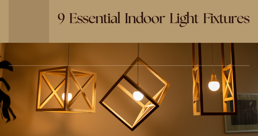 
Indoor light guide: 9 fixtures & tips to brighten your space! 