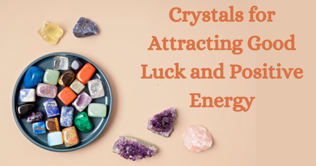 Image of  Crystals for Attracting Good Luck and Positive Energy