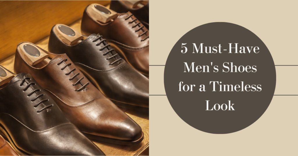 A collage of 5 men's shoes for a Timeless Look