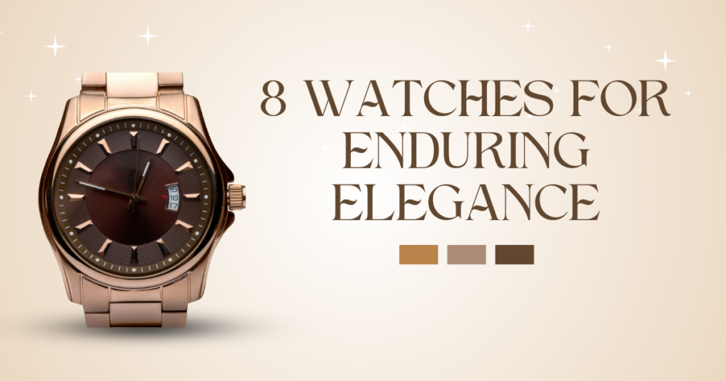 8 Old Money Watches for Enduring Elegance